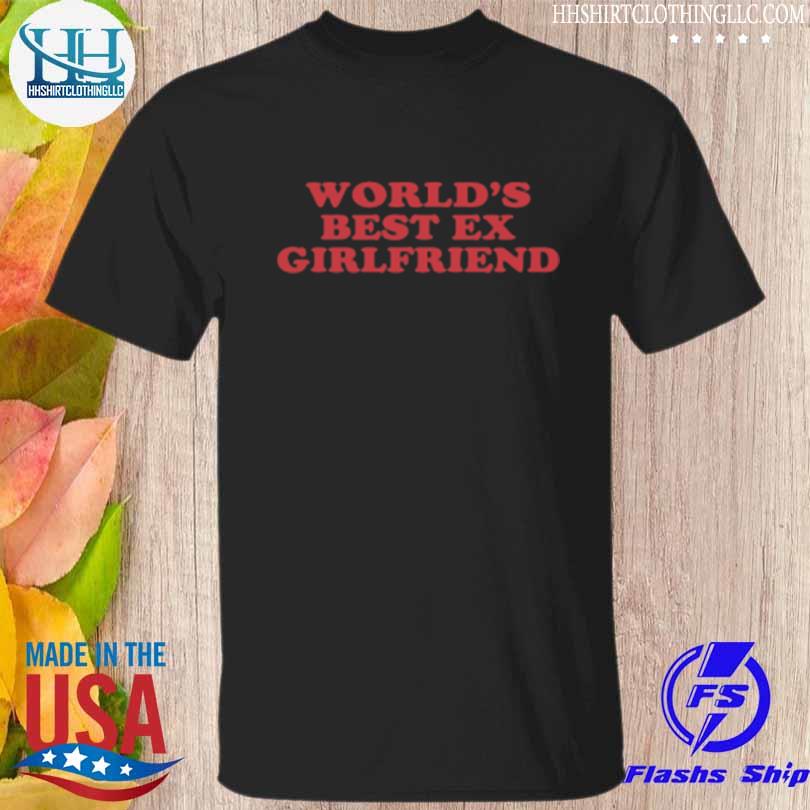 World's best ex girlfriend meme shirt
