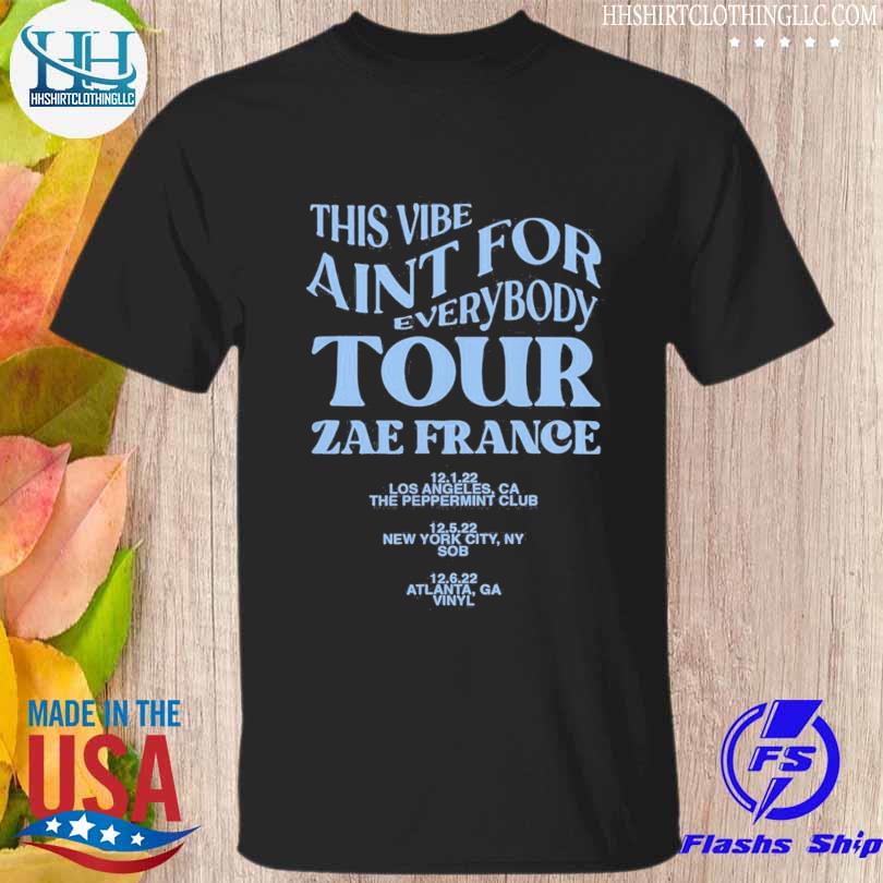 Zae france tour 2022 shirt this vibe aint for everybody