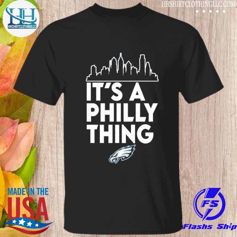 Philadelphia eagles it's a philly thing shirt, hoodie, sweater, long sleeve  and tank top