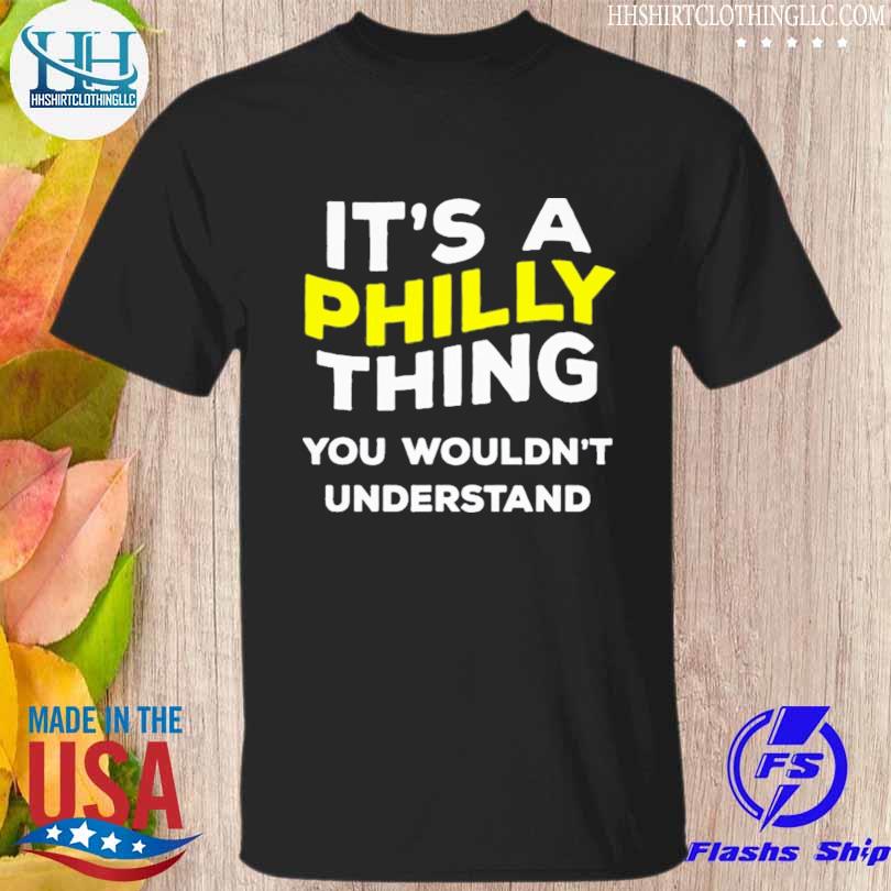 It's A Philly Thing You Wouldn't Understand Mens 