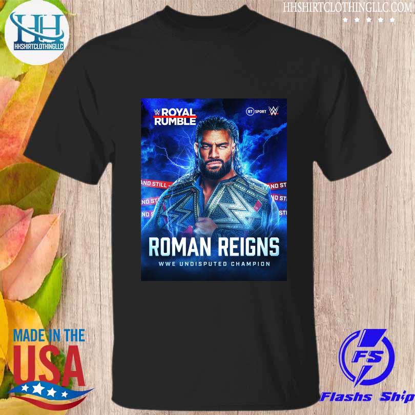 Royal rumble roman reigns we undisputed champion shirt
