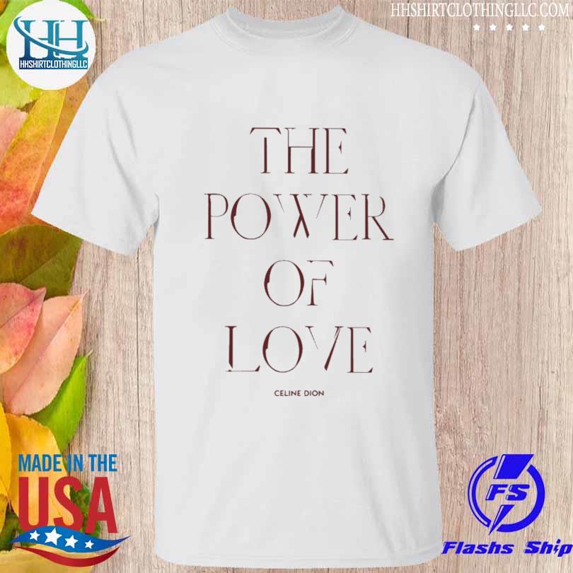 The power of love shirt