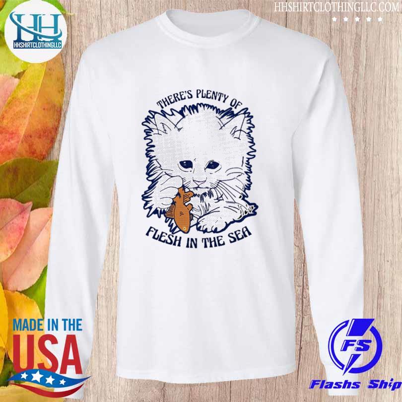 There's plenty of flesh in the sea s Longsleeve trang