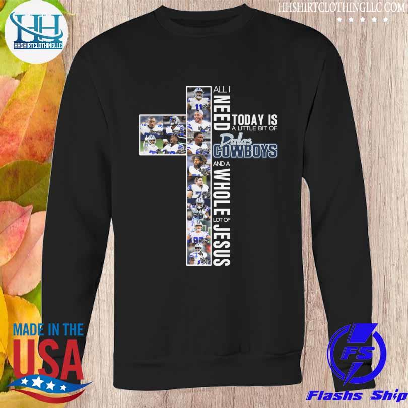 Jesus All I Need Is A Little Bit Of Dallas Cowboys T-Shirts, Hoodies