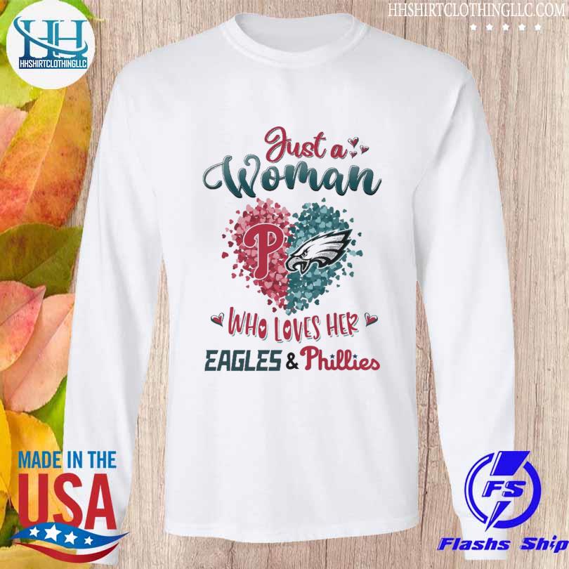 Just A Woman Who Loves Her Philadelphia Phillies And Philadelphia Eagles  Signatures Shirt, hoodie, sweater, long sleeve and tank top