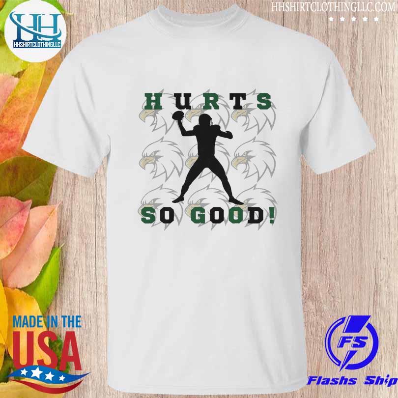 Official philadelphia Eagles Jalen Hurts So Good Shirt, hoodie, sweater,  long sleeve and tank top