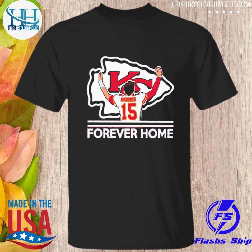 Patrick mahomes ii Kansas city Chiefs forever home shirt, hoodie, sweater,  long sleeve and tank top