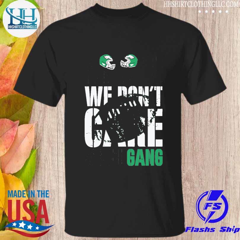 Philadelphia Eagles Bird Gang No One Likes Us We Don't Care Shirt