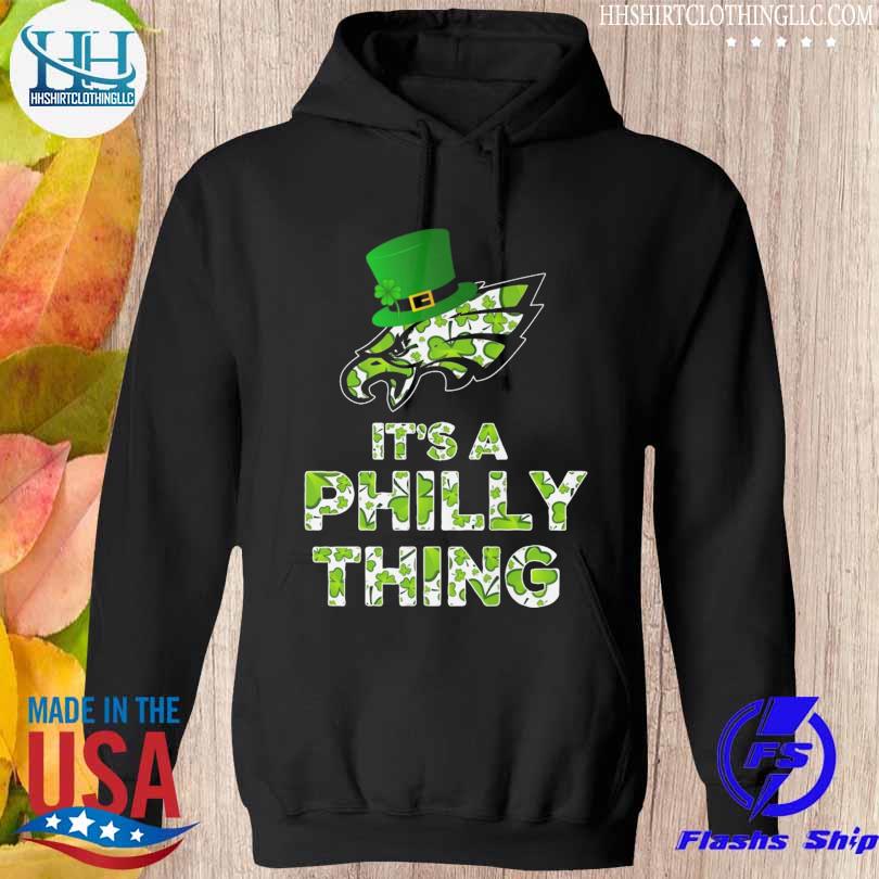 Philadelphia Eagles It's A Philly Thing St Patrick Day shirt, hoodie,  sweater, long sleeve and tank top