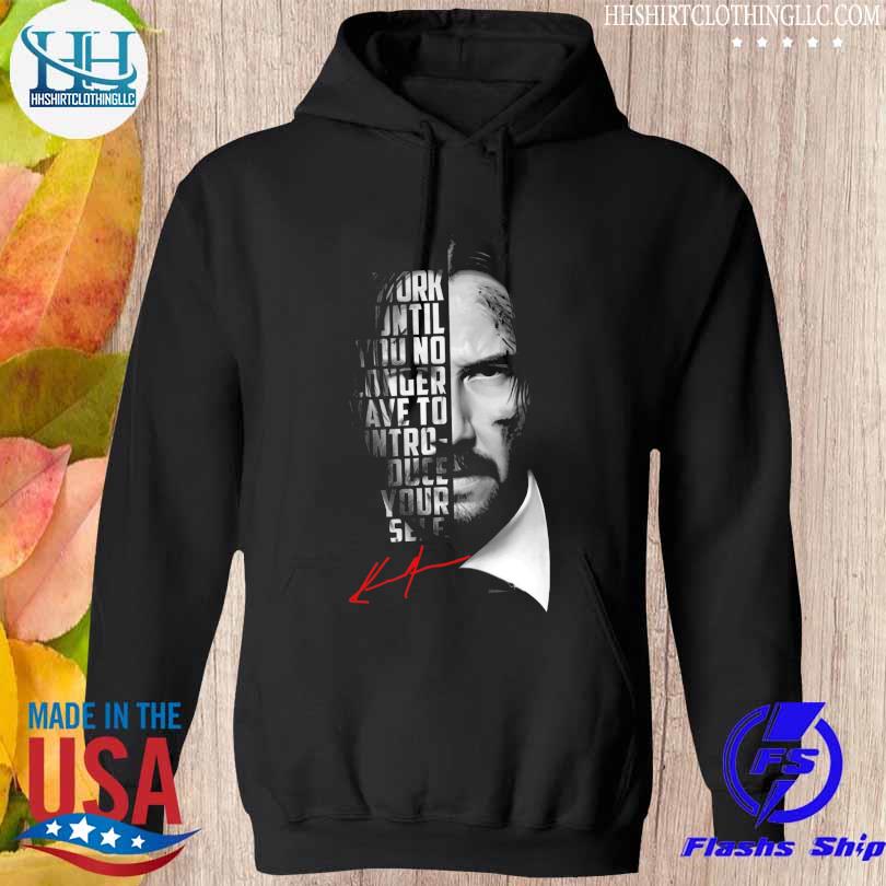 Work until you no longer have to introduce yourself signature s hoodie den