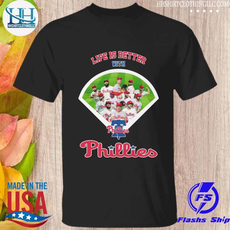 Life is better with Philadelphia Phillies 2023 shirt