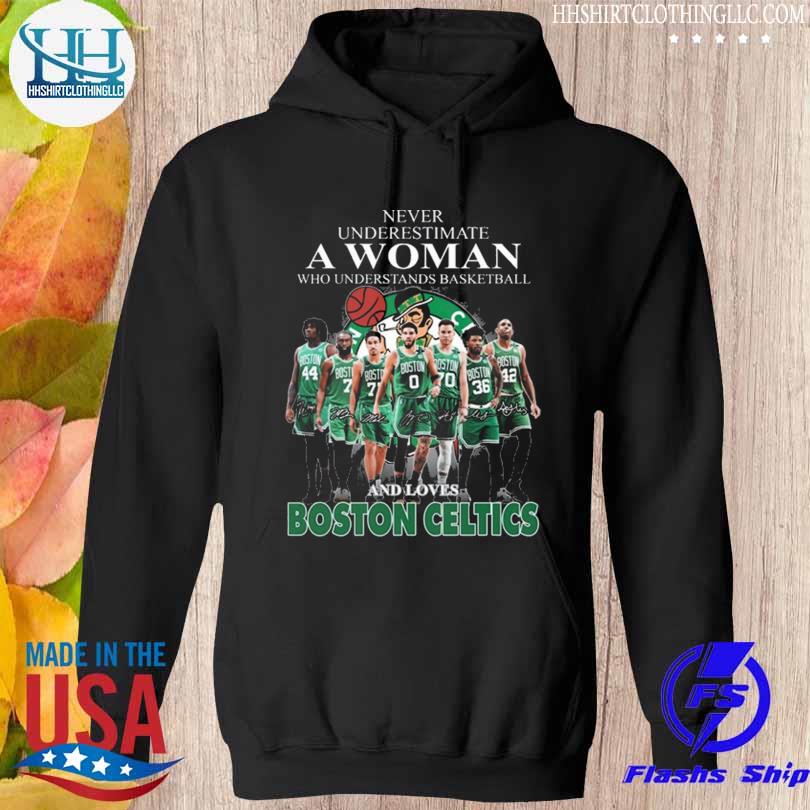 Never underestimate a woman who understands basketball and loves Boston Celtics men's 2023 s hoodie den