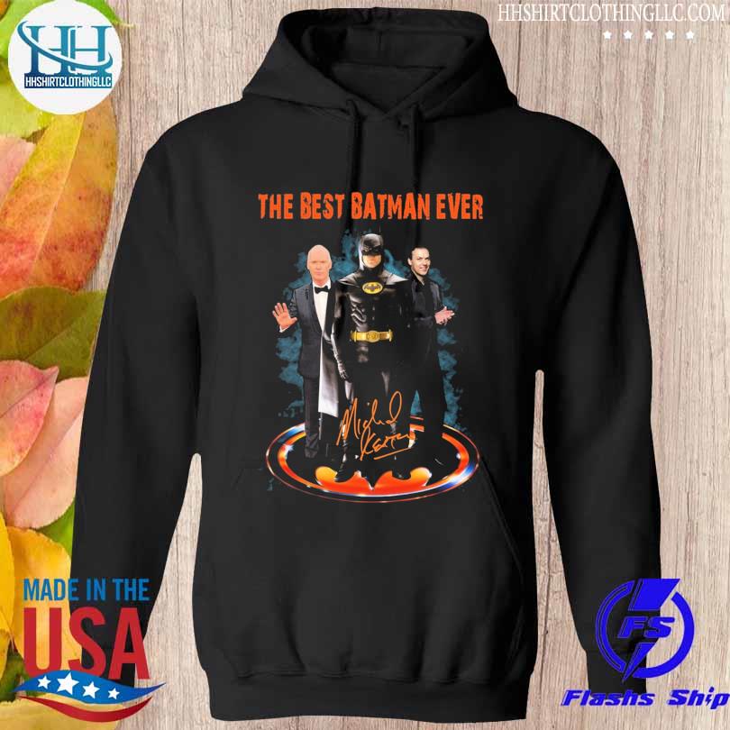 Official the Best Batman ever Michael Keaton Robert Lowery Signature Shirt hoodie den