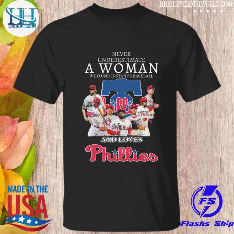 Philadelphia Phillies never underestimate a woman who understands baseball and Philadelphia Phillies signatures 2023 shirt