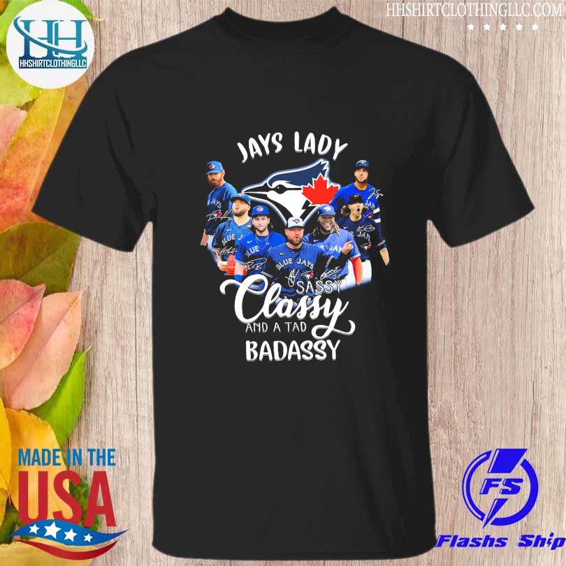 Toronto Blue Jays lady sassy classy and a tad badassy signatures 2023 shirt