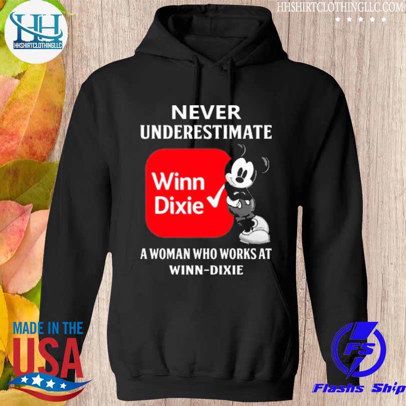 Mickey mouse never underestimate winn dixie a woman who works at winn dixie s hoodie den