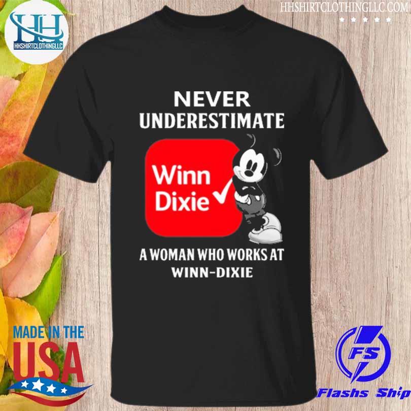 Mickey mouse never underestimate winn dixie a woman who works at winn dixie shirt