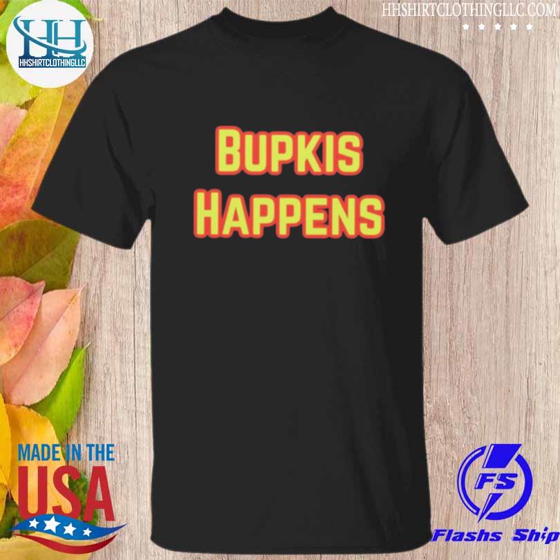 Bupkis Happens Shirt