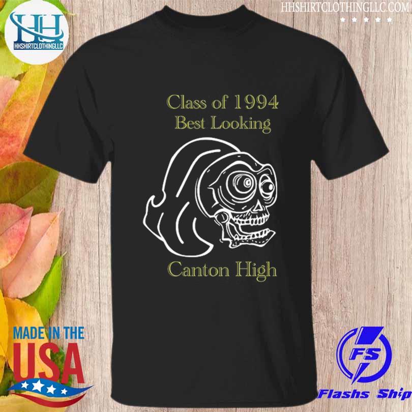 Class of 1994 best looking can'ton high shirt