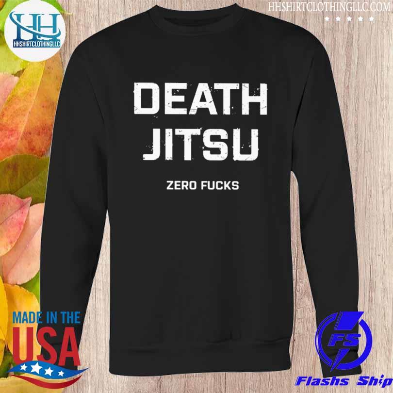 Death jitsu zero fucks s Sweatshirt den