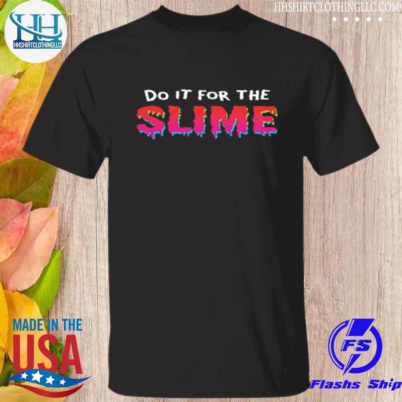 Do it for the slime 2023 shirt