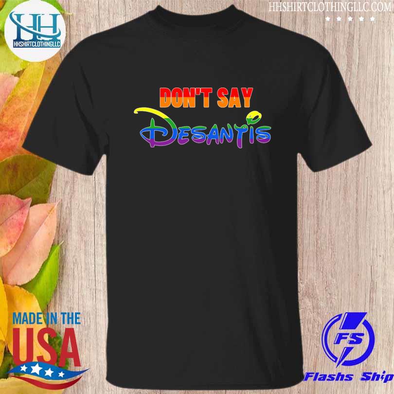 Don't Say DeSantis Florida Say Gay LGBTQ Pride T-Shirt