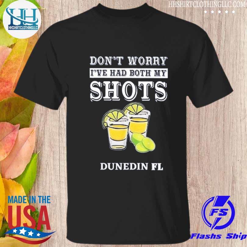 Don't worry I've had both my shot dunedin fl 2023 shirt