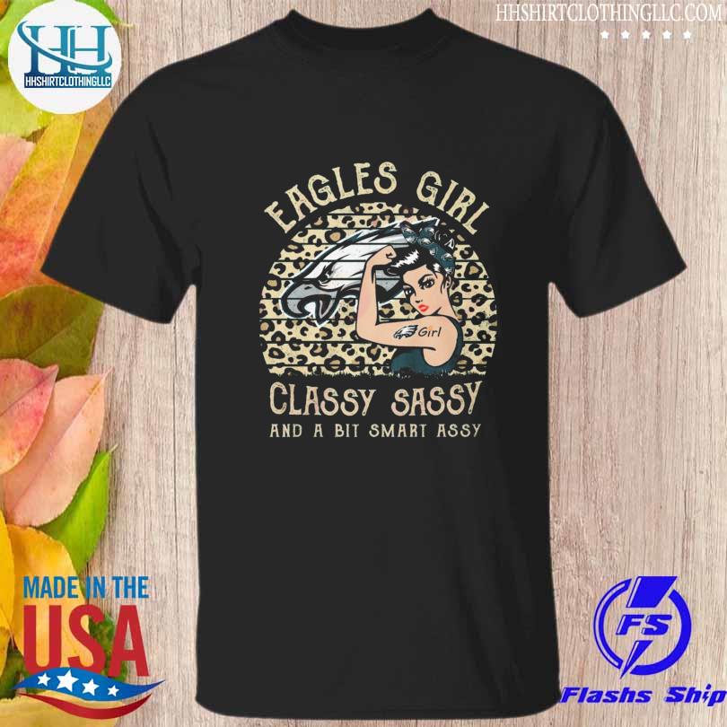 Eagles girl classy sassy and a bit smart assy 2023 shirt
