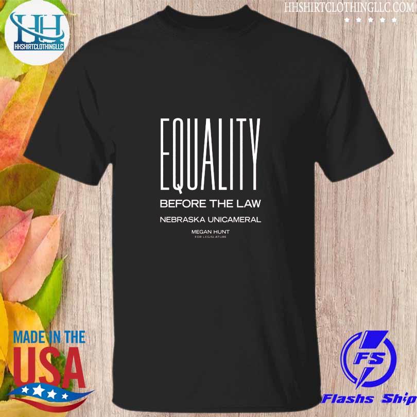 Equality before the law nebraska unicameral shirt