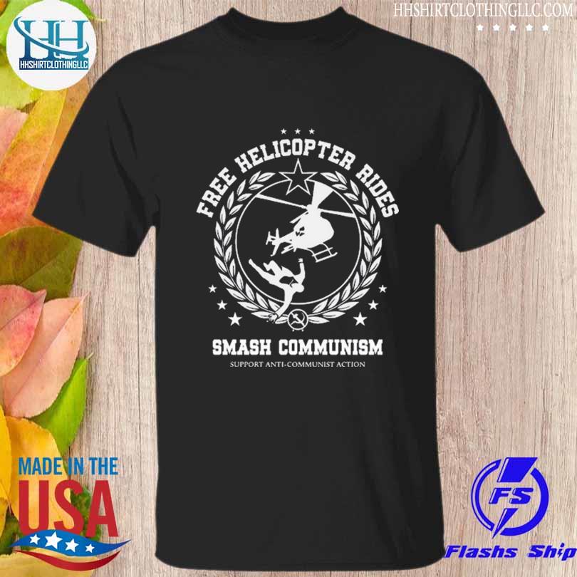 Free helicopter rides smash communism shirt