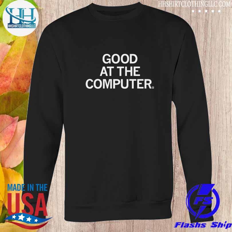 Good at the computer 2023 s Sweatshirt den