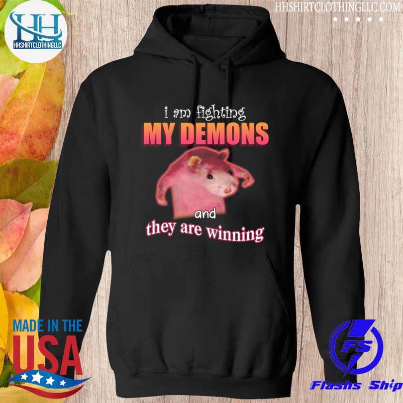 I'm fighting my demons and they are winning rat s hoodie den