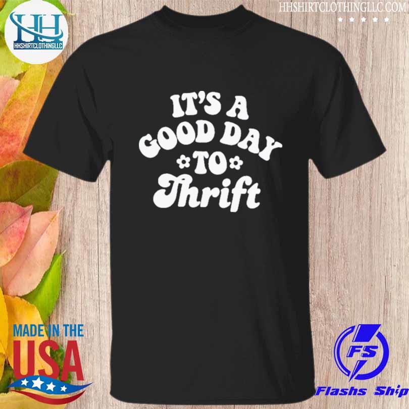 It's a good day to thrift 2023 shirt