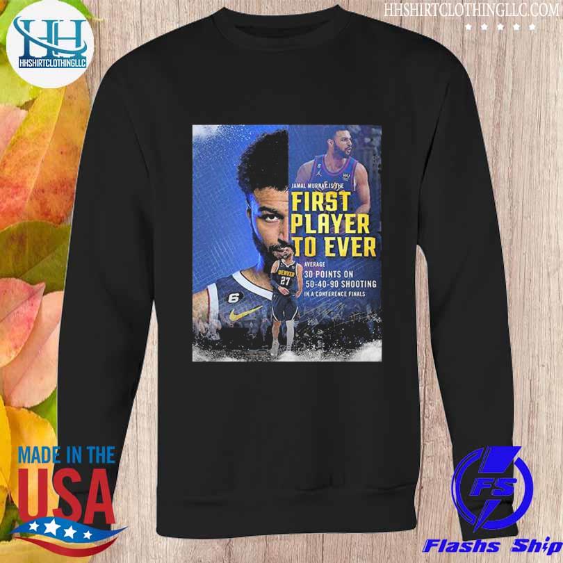 Jamal murray denver nuggets nba is the first player to ever s Sweatshirt den