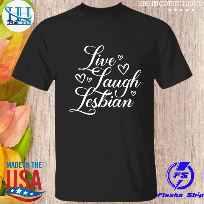 Live laugh lesbian shirt