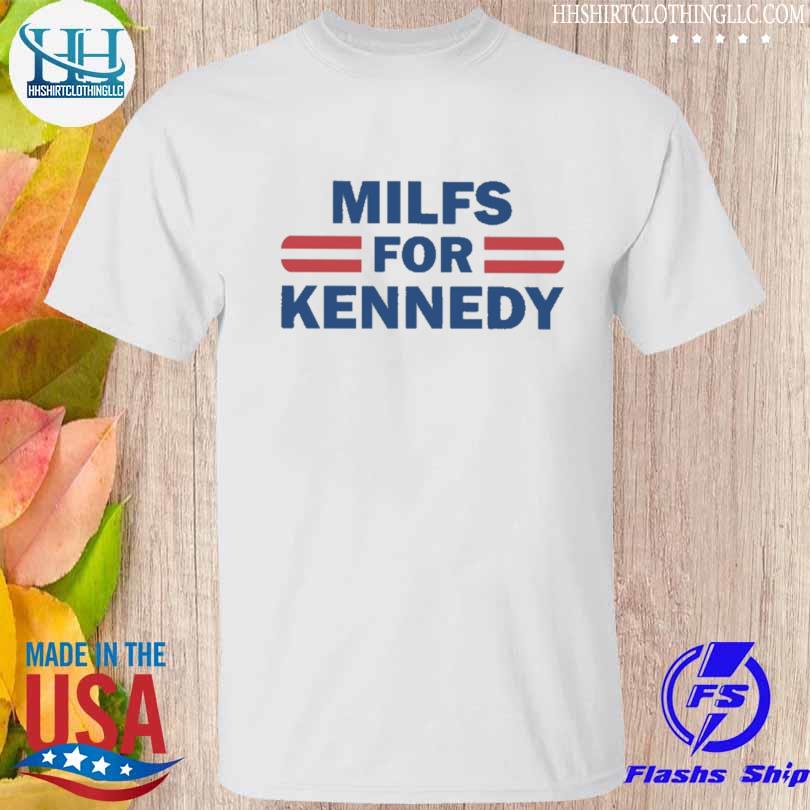 Milfs for kennedy 2023 shirt