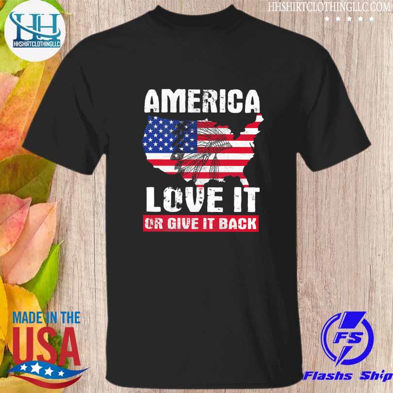 Native American love it or give it back 2023 shirt