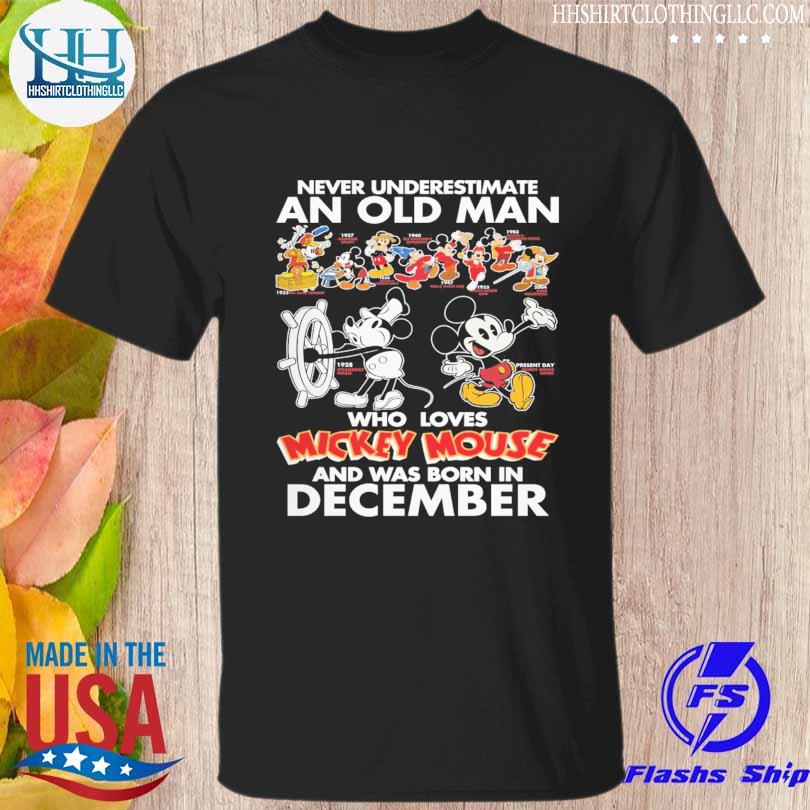 Never underestimate an old man who love Mickey Mouse and was born in december shirt