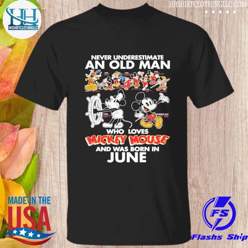 Never underestimate an old man who love Mickey Mouse and was born in June shirt