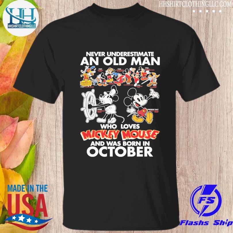 Never underestimate an old man who love Mickey Mouse and was born in october shirt