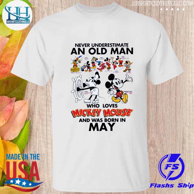 Never Underestimate an old Man who loves Mickey Mouse and was born on May 2023 shirt