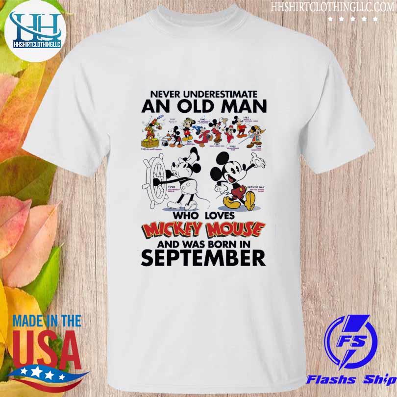 Never Underestimate an old Man who loves Mickey Mouse and was born on September 2023 shirt