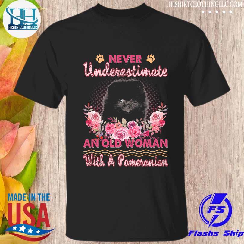 Never underestimate an old woman with a pomeranian shirt