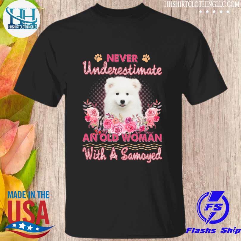 Never underestimate an old woman with a samoyed shirt