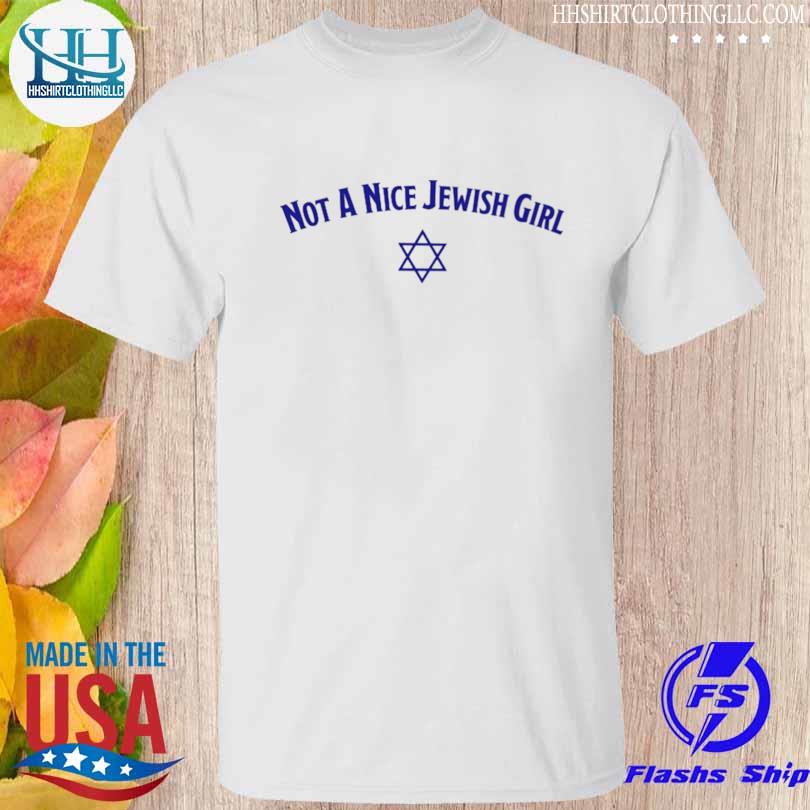 Not a nice jewish girl shirt