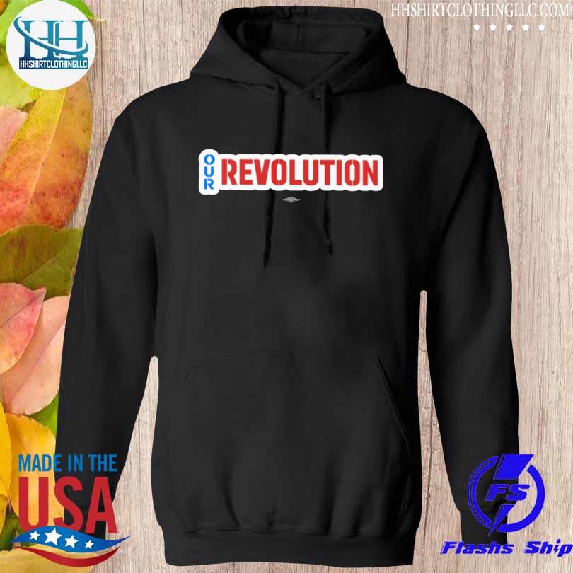 Our revolution not me us bernie sanders s hoodie den