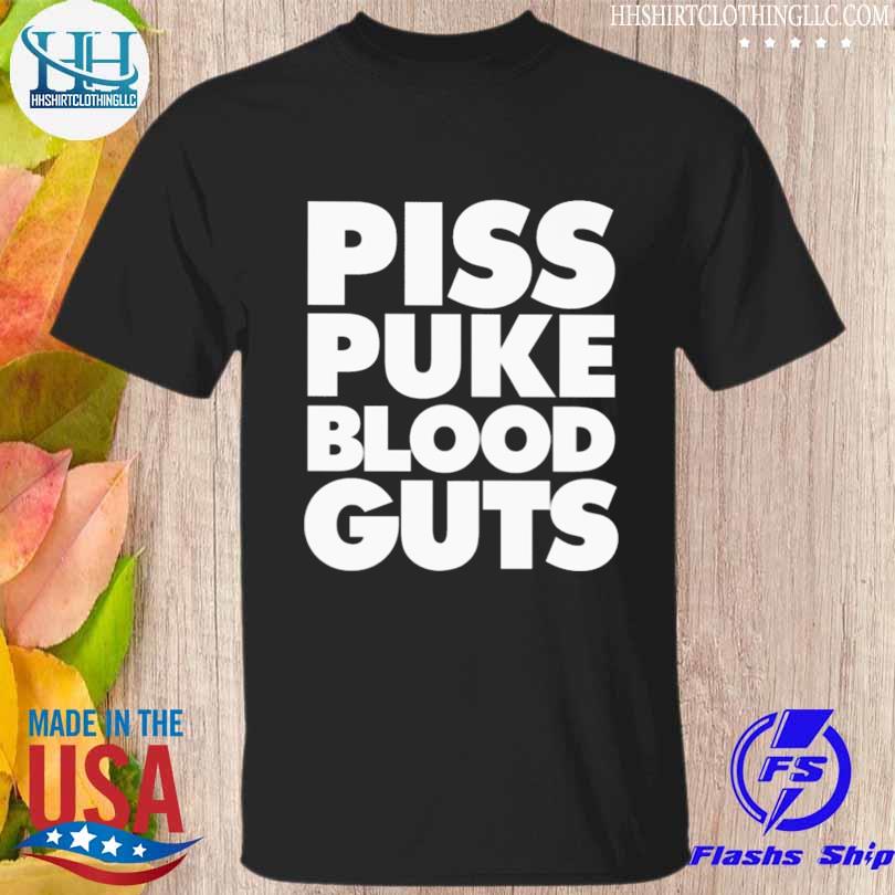 Piss puke blood guts 2023 shirt