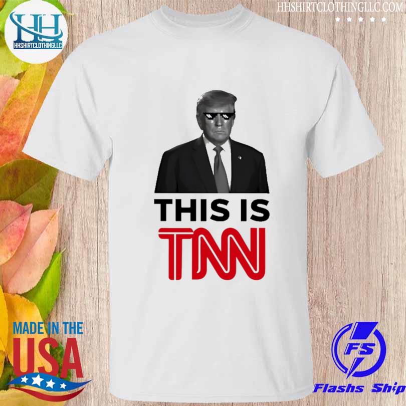 President Donald Trump this is tnn shirt
