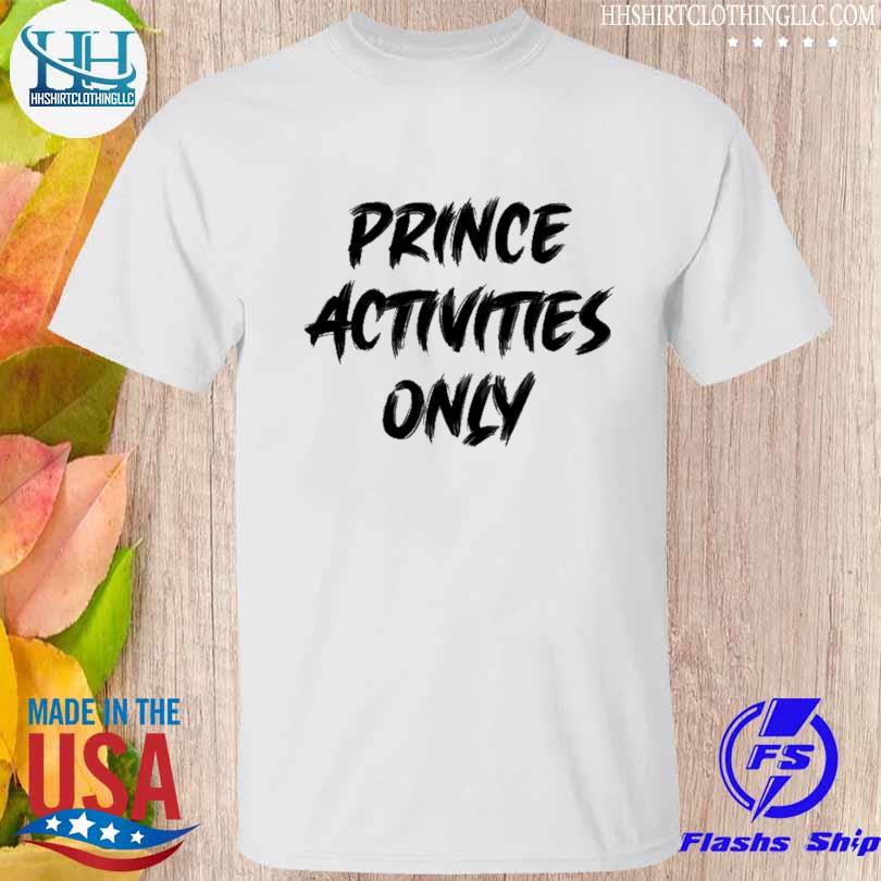 Prince activities only 2023 shirt