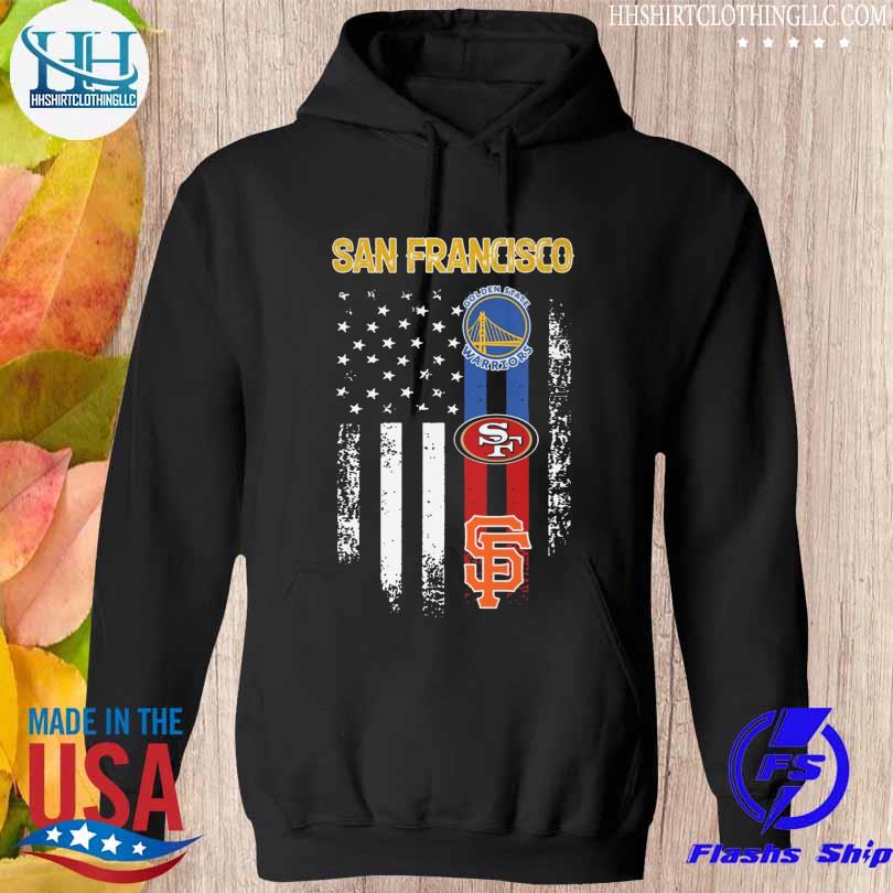 San Francisco Giants Golden State Warriors San Francisco 49ers American flag s hoodie den